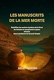  LES MANUSCRITS DE LA MER MORTE: Déchiffrer les anciens mystères de la foi et de l\'histoire et comprendre la place d\'Enoch dans le judaïsme du Second Temple.