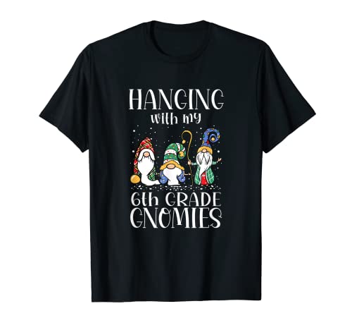 Colgando con mis gnomias de sexto grado - Maestro Gnomio de Navidad Camiseta