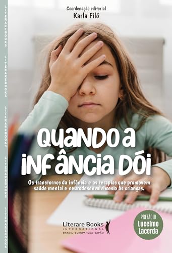 Quando a infância dói: Os Transtornos da infância e as terapias que promovem saúde mental e neurodesenvolvimento ás crianças.
