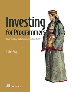 Book cover Investing for Programmers: Understanding markets through data and code