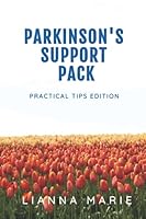 Parkinson's Support Pack: Practical Tips Edition 0998078123 Book Cover