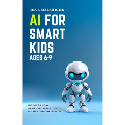AI for Smart Kids Ages 6-9 (By Dr. Leo Lexicon) episode artwork