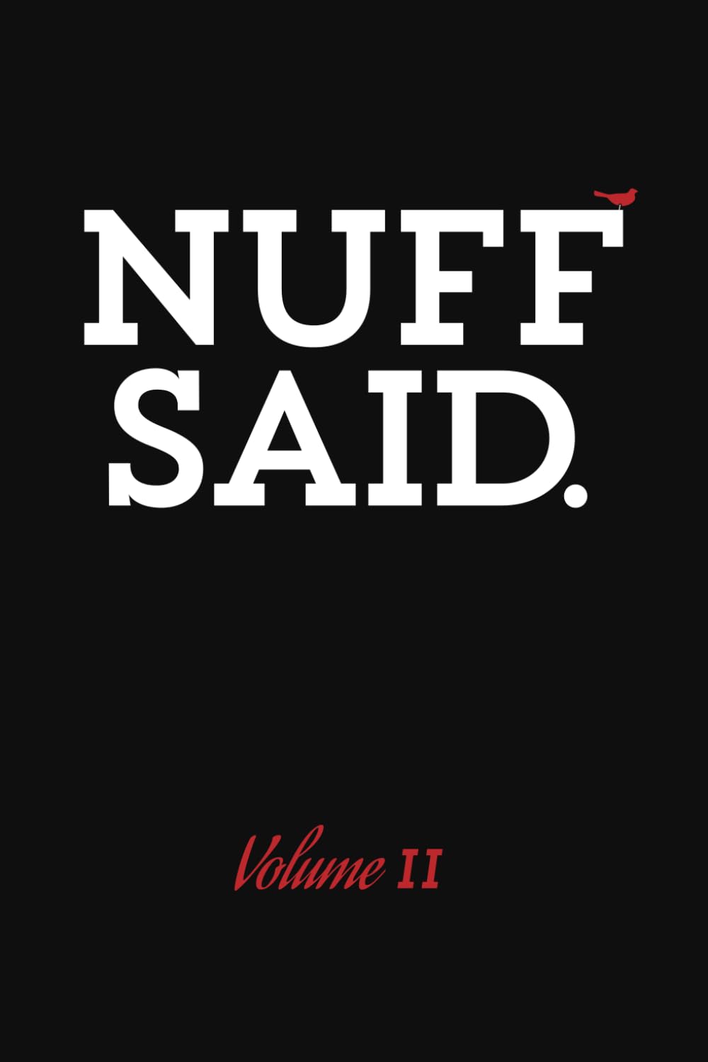 NUFF SAID.: Volume II