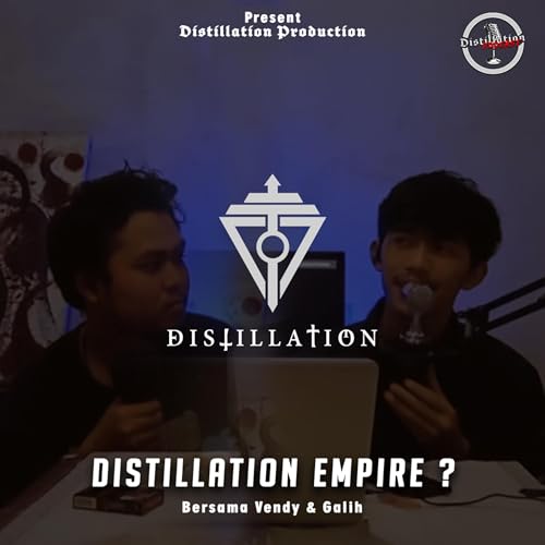 Eps 11 Musicdesk - Distillation Empire itu apa? dan Kapan Mulainya?