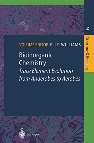 Bioinorganic Chemistry: Trace Element Evolution from Anaerobes to Aerobes (Structure and Bonding, Band 91)