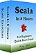 Scala: Scala Programming, In 8 Hours, For Beginners, Learn Coding Fast: Scala Language Crash Course Textbook & Exercises (In 8 Hours Cookbooks 16) (English Edition)