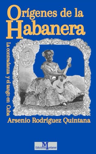 Orígenes de la Habanera: La contradanza y el tango en Cuba: 2 (La Música Cubana y su Vínculo Con Europa)