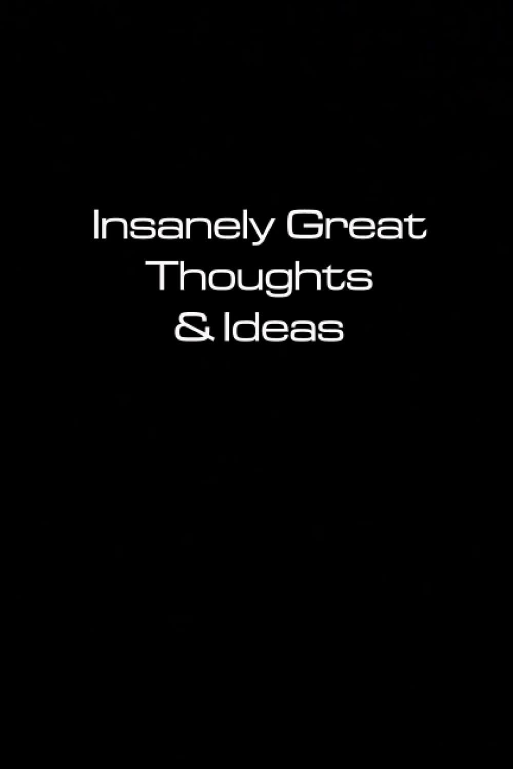 Insanely Great Thoughts & Ideas: Lined Notebook ( Black cover) - 120 Pages - 6x9 inches.