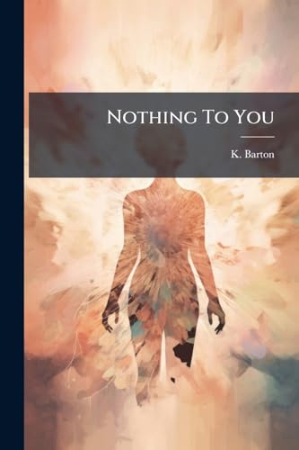 Nothing To You: Or, Mind Your Own Business. In Answer To "nothings" In General, And "nothing To Wear" In Particular