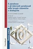  Il paradosso e gli interventi paradossali nelle terapie sistemiche e strategiche