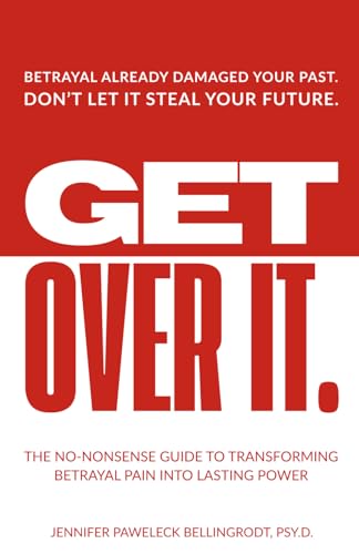 Image of Get Over It: The No-Nonsense Guide to Transforming Betrayal Pain into Lasting Power