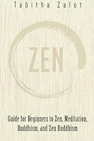 Zen: Guide for Beginners to Zen, Meditation, Buddhism, and Zen Buddhism (Peace of Mind) 1518772579 Book Cover