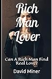 Rich Man Lover: Can A Rich Man Find Real Love?