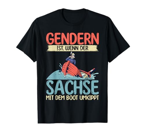 Gendern ist wenn der Sachse mit dem Boot umkippt lustiges T-Shirt