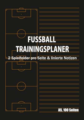 Fussball Trainingsplaner A5 100 Seiten: 2 Spielfelder pro Seite & linierte Notizen - Trainingsbuch fuer Standardsituationen, Tak