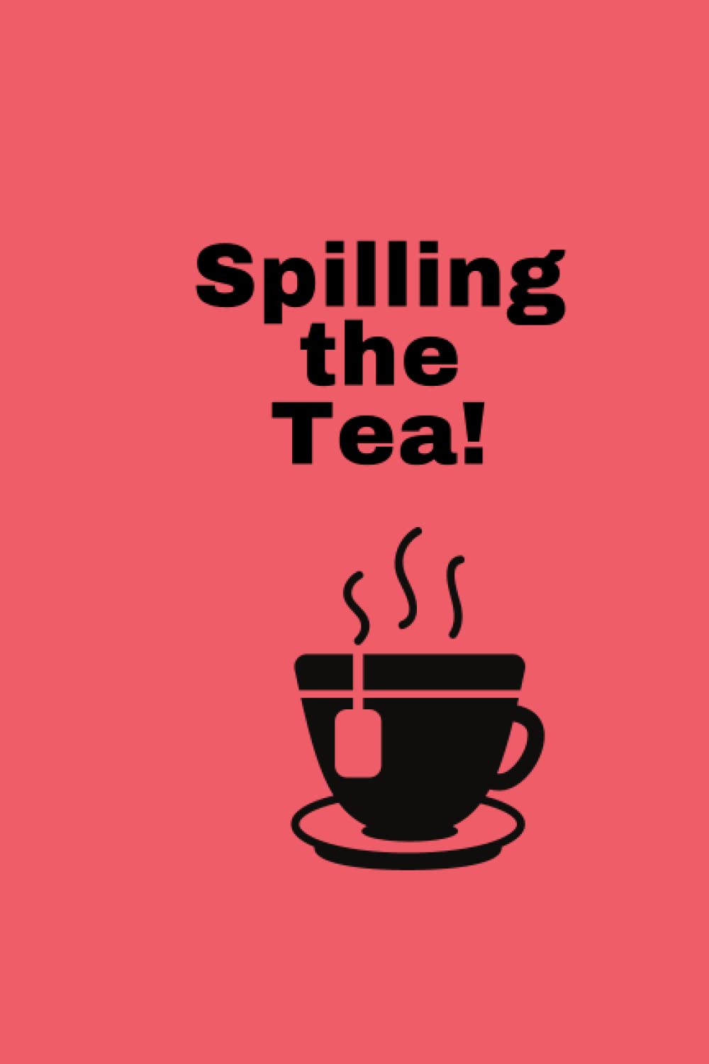 Spilling The Tea Notebook: 120 page blank lined journal