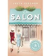 Der Salon: Ein hoffnungsvoller Aufbruch. Starke Frauenschicksale vor der lebendig ausgeleuchteten...