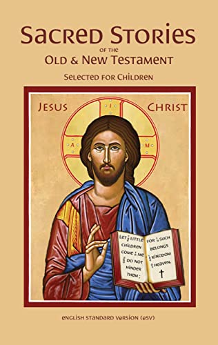 Sacred Stories of the Old & New Testament (Selected for Children): English Standard Version (ESV) (Prayer in the Household Series) (English Edition) - The Trinity Mission