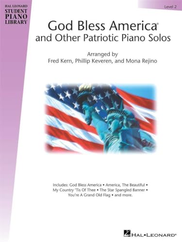 God Bless America and Other Patriotic Piano Solos - Level 2 for Early Intermediate Students | Fred Kern, Phillip Keveren, Mona Rejino | NFMC 2024-2028 ... Leonard Student Piano Library (Songbooks))