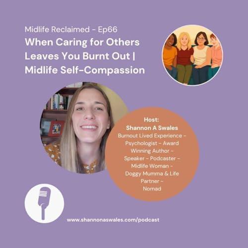 When Caring for Others Leaves You in Burnout | Midlife Self Compassion