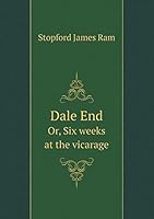 Dale End Or, Six weeks at the vicarage 5519207445 Book Cover