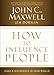 How to Influence People: Make a Difference in Your World