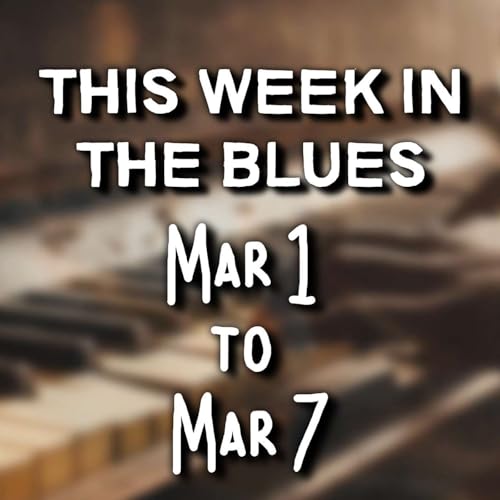 This Week In The Blues: March 1 - March 7, 2026