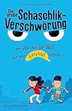 Die große Schaschlik-Verschwörung oder Wie wir die Welt mit einer Banane retteten - Jozua Douglas Jörg Mühle Übersetzer: Eva Schweikart 