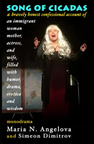 SONG of CICADAS: a bravely honest confessional account of an immigrant woman, mother, actress, and wife, filled with humor, drama, erotica, and wisdom