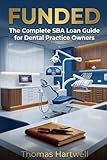 FUNDED: The Complete SBA Loan Guide for Dental Practice Owners