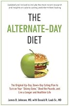 The Alternate-Day Diet: The Original Up-Day, Down-Day Eating Plan to Turn on Your "Skinny Gene," Shed the Pounds, and Live a Longer and Health by Johnson, James B., Laub, Donald R. (2013) Paperback