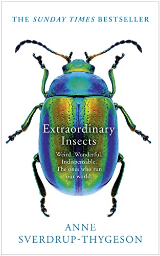 Extraordinary Insects: Weird. Wonderful