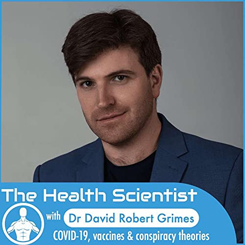 Ep.51 David Robert Grimes: COVID-19, vaccines & conspiracy theories