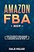 Amazon FBA 2019: How to Create and Manage a Successful  E-Commerce Business Step by Step