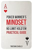 Poker Winner's Mindset: No Limit Hold'Em Practical Guide 1520798687 Book Cover