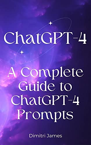 ChatGPT-4: A Complete Guide to ChatGPT-4 Prompts
