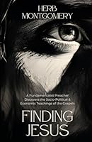 Finding Jesus: A Fundamentalist Preacher Discovers the Socio-Political & Economic Teachings of the Gospels 1957007893 Book Cover
