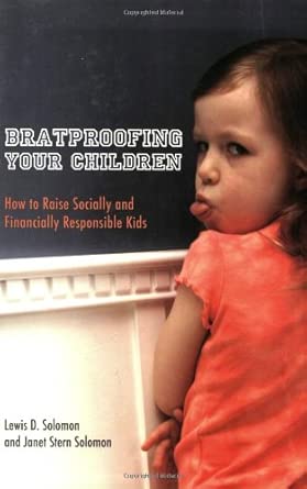 Bratproofing Your Children: How to Raise Socially and Financially Responsible Kids book cover