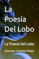 La Poesía Del Lobo: La Poesía Del Lobo (Spanish Edition) B0F5WTXJCF Book Cover