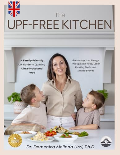 The UPF-Free Kitchen: A Family-Friendly UK Guide To Quitting Ultr...