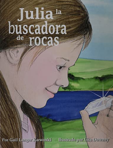 Julia La Buscadora de Rocas (Julie the Rockhound) [Spanish] 1628553758 Book Cover