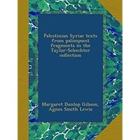 Palestinian Syriac texts from palimpsest fragments in the Taylor-Schechter collection