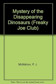 Library Binding Mystery of the Disappearing Dinosaurs (Freaky Joe Club) Book