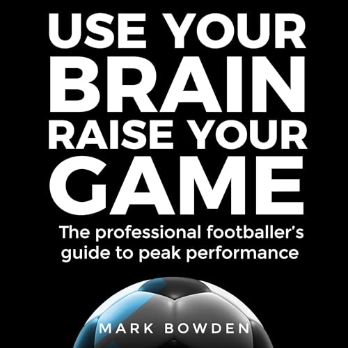 Use Your Brain Raise Your Game by Mark Bowden episode artwork