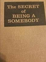 The Secret of Being a Somebody B0007EJLGS Book Cover