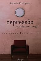 Depressao: Aconteceu Comigo - Uma Experiencia de Fe 8582160585 Book Cover