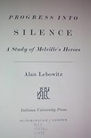 Progress into Silence: Study of Melville's Heroes 0253170354 Book Cover