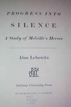 Hardcover Progress into Silence: Study of Melville's Heroes Book