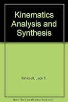 Kinematics Analysis and Synthesis (McGraw-Hill Series in Mechanical Engineering) 0070345767 Book Cover