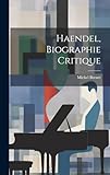  Haendel, biographie critique